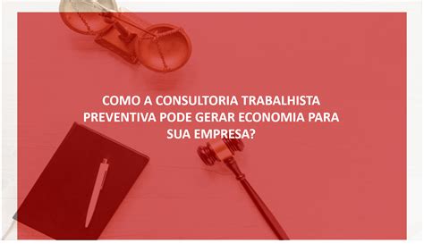 Como A Consultoria Trabalhista Preventiva Pode Gerar Economia Para Sua