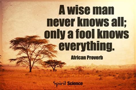 A Wise Man Never Knows All Only A Fool Knows Everything African