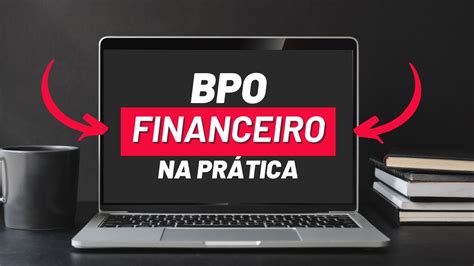 O Que Voc Precisa Saber Sobre Bpo Financeiro Antes De Implant Lo No