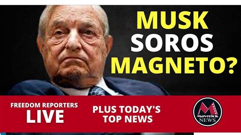 Elon Musk George Soros Magneto Weird One News Page VIDEO