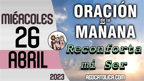 Oracion De La Ma Ana De Hoy Miercoles De Abril Salmo Tiempo De