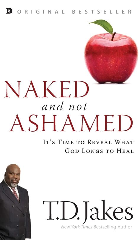 Naked And Not Ashamed It S Time To Reveal What God Longs To Heal Jakes T D