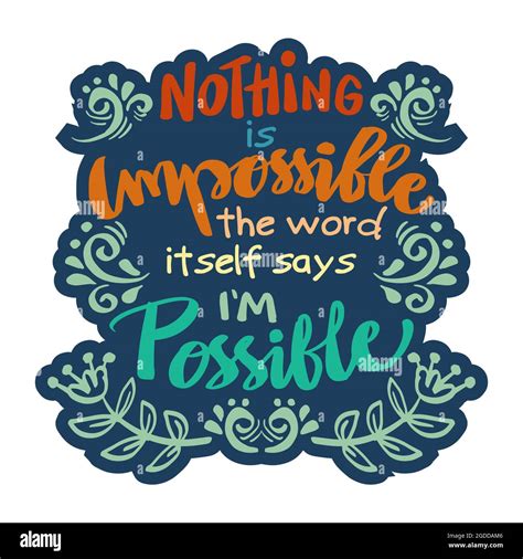 Nothing Is Impossible The Word Itself Says I M Possible Hand Lettering