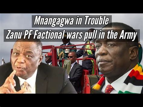 Mnangagwa In Trouble Zanu Pf Factional Wars Pull In The Army