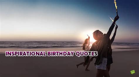 Inspirational Birthday Quotes Motivate And Celebrate