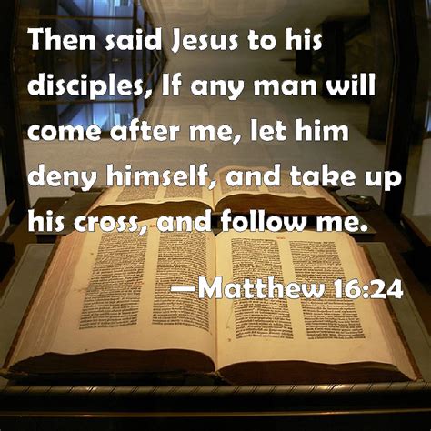 Matthew 1624 Then Said Jesus To His Disciples If Any Man Will Come