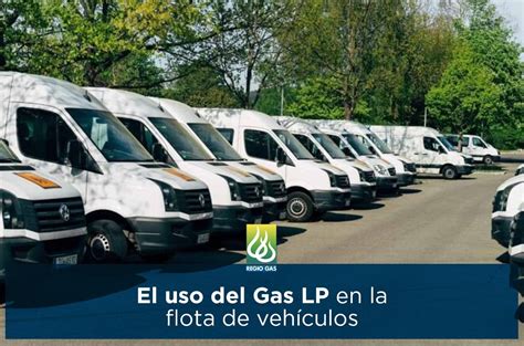 El Uso Del Gas Lp En La Flota De Veh Culos Regio Gas Los Expertos En