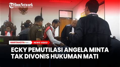 Ecky Pemutilasi Angela Minta Tak Dihukum Mati YouTube