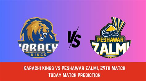 Kar Vs Pes Today Match Prediction Psl 2024 Match 29 Karachi Kings Vs Peshawar Zalmi Who Will