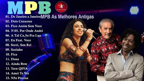 MPB Músicas Antigas Para O Seu Dia MPB As Melhores Antigas Melhor De