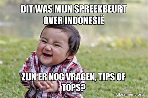 Dit was mijn spreekbeurt over Indonesië Zijn er nog vragen tips of