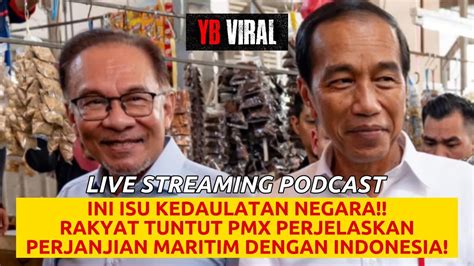 LIVE INI ISU KEDAULATAN NEGARA PMX WAJIB JELASKAN PERJANJIAN MARITIM