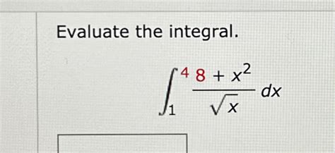 Solved Evaluate The Integral∫148x2x2dx