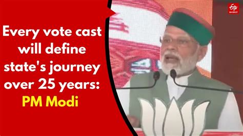 Every Vote Cast Will Define State S Journey Over 25 Years Pm Modi In Himachal Youtube