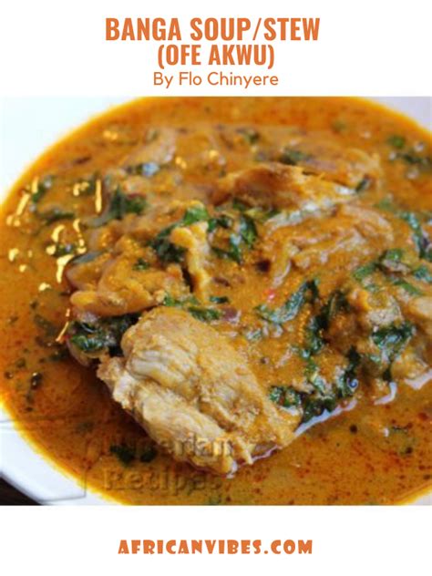 Banga Soup Stew Ofe Akwu By Flo Chinyere African Vibes Recipes