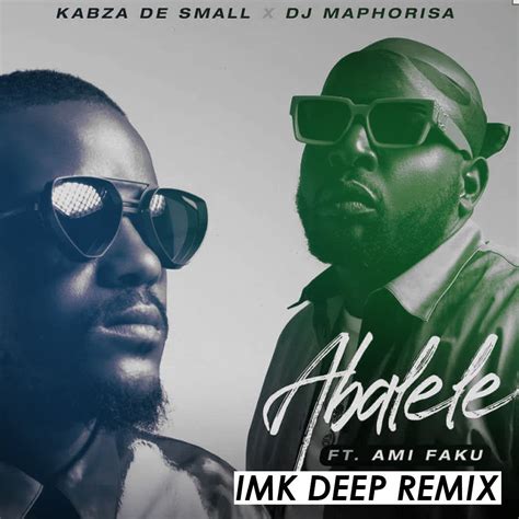 Abalele Feat Ami Faku IMK Extended Remix By Kabza De Small DJ