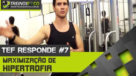 Treino em FOCO Responde 7 Maximização de hipertrofia muscular YouTube