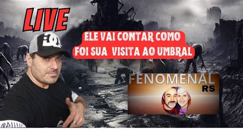 Ele Foi Ao Umbral E Vai Contar O Que Viu Youtube