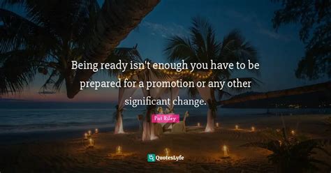 Being Ready Isnt Enough You Have To Be Prepared For A Promotion Or An