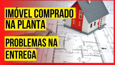 Im Vel Comprado Na Planta Problemas No Im Vel Na Entrega Indeniza O