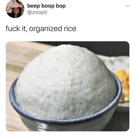 Organized Rice Fuck It Organized Rice Rice Fuck It Discover Share GIFs