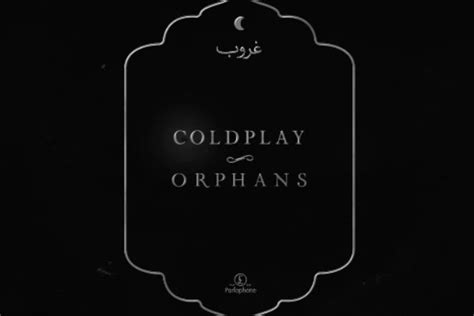 Lirik Lagu Orphans Coldplay Dan Fakta Di Baliknya