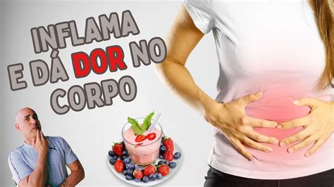 7 Alimentos Que Inflamam E DÃo Dor No Seu Corpo Dr Dayan Siebra Youtube