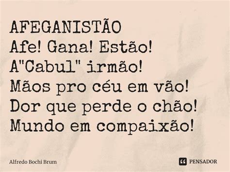 ⁠afeganistÃo Afe Gana Estão Alfredo Bochi Brum Pensador