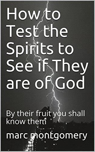 How To Test The Spirits To See If They Are Of God By Their Fruit You Shall Know Them Advantage