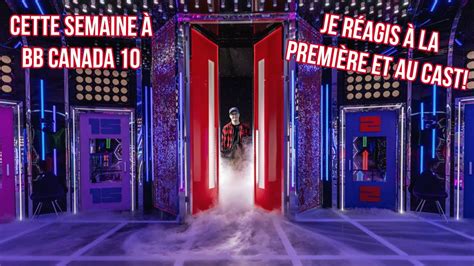 Cette semaine à Big Brother Canada 10 Je réagis à la première de la