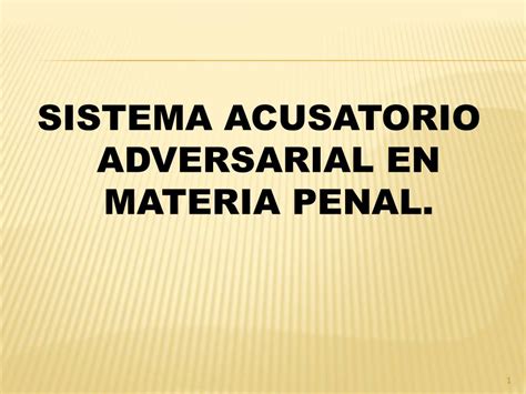 Ppt Sistema Acusatorio Adversarial En Materia Penal Powerpoint