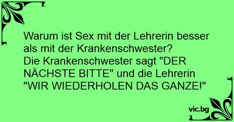 Warum Ist Sex Mit Der Lehrerin Besser Als Mit Der Krankenschwester