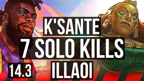 Ksante Vs Illaoi Top 7 Solo Kills 1300 Games Na Grandmaster