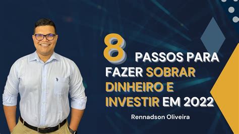 8 Passos Para Fazer Sobrar Dinheiro E Investir Em 2022 YouTube