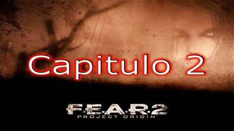 F E A R Project Origin Gameplay En Espa Ol Capitulo Youtube