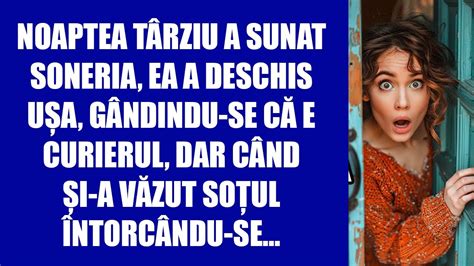 Noaptea târziu a sunat soneria ea a deschis ușa gândindu se că e