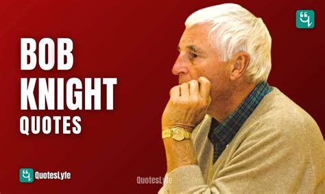 Category: Bobby Knight Quotes With Meaning Archives - QuotesLyfe