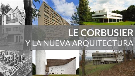 Le Corbusier Y La Nueva Arquitectura YouTube