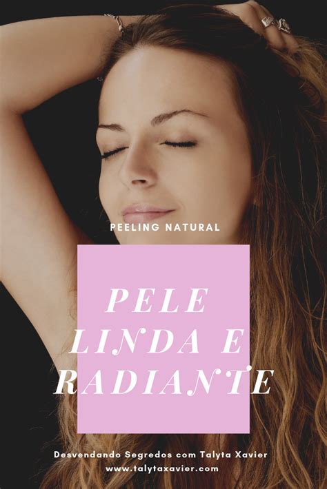 Peeling Natural Para Uma Pele Linda E Radiante Desvendando Segredos