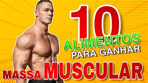 10 Alimentos Para Ganhar Massa Muscular Alimentos Saudáveis Youtube