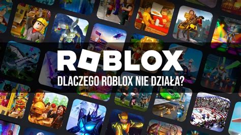 Dlaczego Roblox Nie Dzia A Poradnik Jak Naprawi Problem