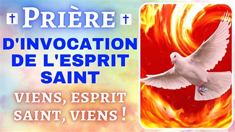 PRIÈRE au SAINT ESPRIT Prière d INVOCATION de l Esprit Saint Viens