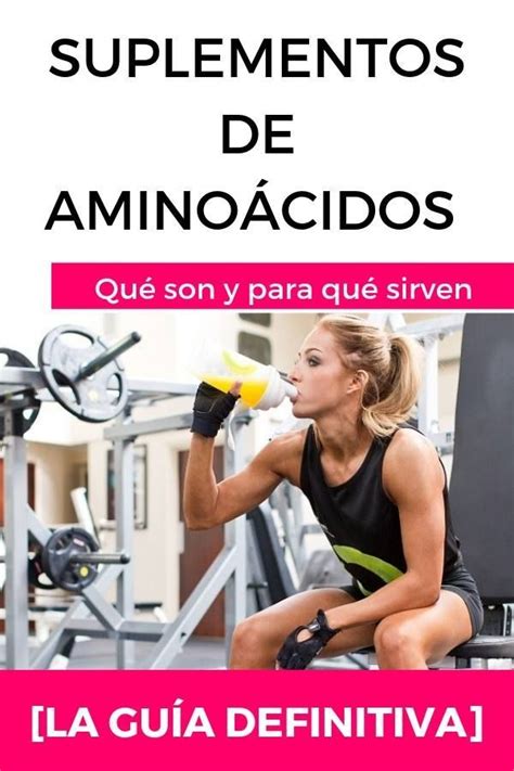 Suplementos De AminoÁcidos Qué Son Y Para Qué Sirven [la GuÍa Definitiva]