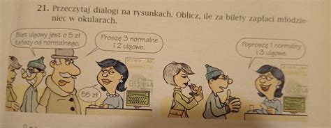 21 Przeczytaj dialogí na rysunkach Oblicz ile za bilety zapłaci