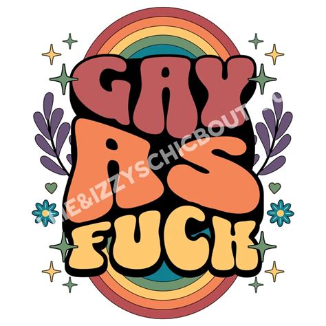 Gay As Fck Gay Pride Edition Svg Png Inspirational Png Rainbow Inspo