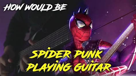 Spider Punk Playing Guitar Spider Man Across The Spider Verse Annihilate By Igyman Desu