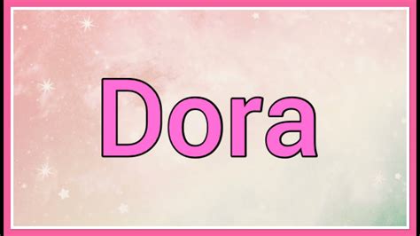 Dora | Name Origin Meaning Variations - YouTube