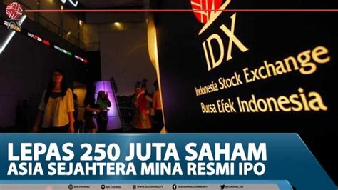 Lepas 250 Juta Saham Asia Sejahtera Mina Resmi IPO IDX Channel