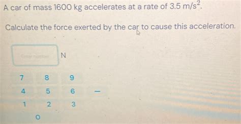 Solved A Car Of Mass Kg Accelerates At A Rate Of M S