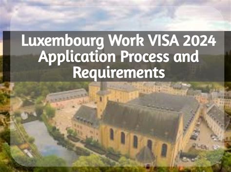 2024 Application Process And Requirements For Luxembourg Work VISA De